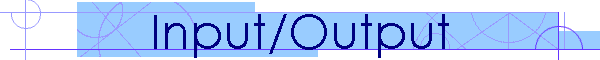 Input/Output